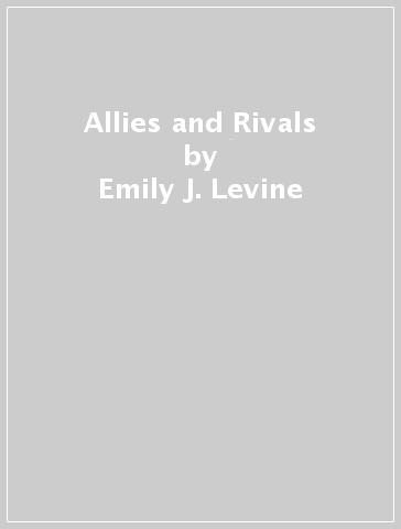 Allies and Rivals - Emily J. Levine