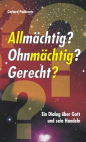 Allmächtig? Ohnmächtig? Gerecht?