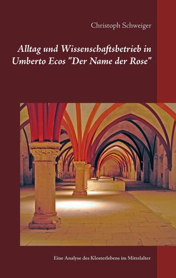 Alltag und Wissenschaftsbetrieb in Umberto Ecos "Der Name der Rose" - Christoph Schweiger