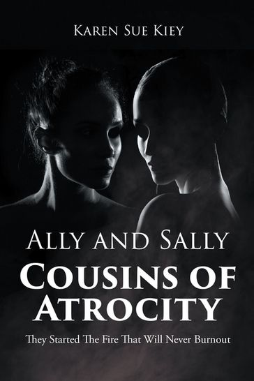 Ally and Sally Cousins of Atrocity - Karen Sue Kiey