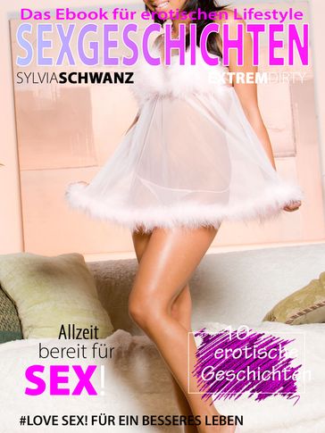 Allzeit bereit für Sex - Erotische Kurzgeschichten - Sylvia Schwanz