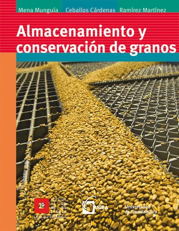 Almacenamiento y conservación de granos - Francisco Ceballos Cárdena - Mario Ramírez Martínez - Salvador Mena Munguía