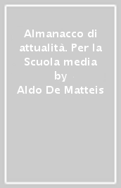 Almanacco di attualità. Per la Scuola media