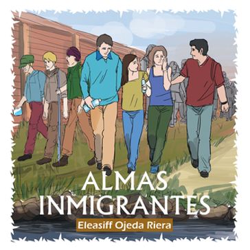 Almas Inmigrantes - Eleasiff Ojeda Riera