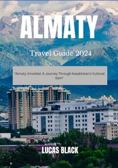 Almaty Travel guide 2024