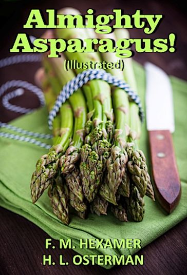 Almighty Asparagus! (Illustrated) - F.M. Hexameer