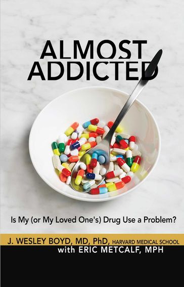 Almost Addicted - Eric Metcalf - MD  Ph.D J. Wesley Boyd