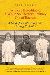 Almost Hereditary: A White Southerner s Journey Out of Racism