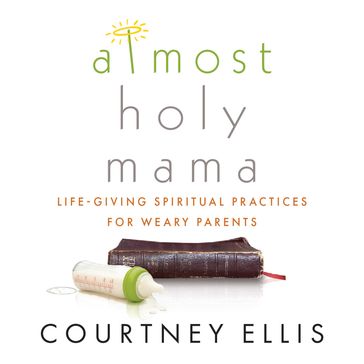 Almost Holy Mama - Courtney Ellis