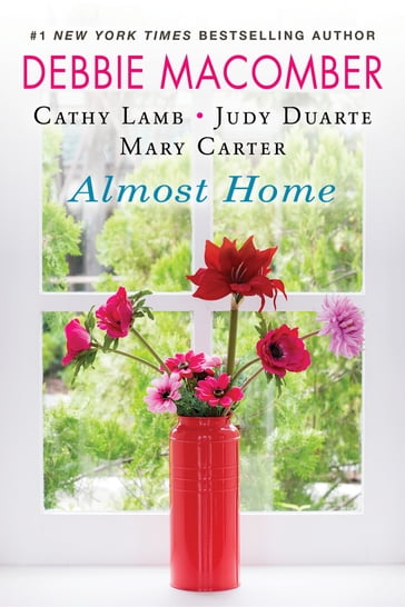 Almost Home - Debbie Macomber - Cathy Lamb - Judy Duarte - Mary Carter