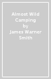 Almost Wild Camping