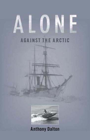 Alone Against the Arctic - Anthony Dalton
