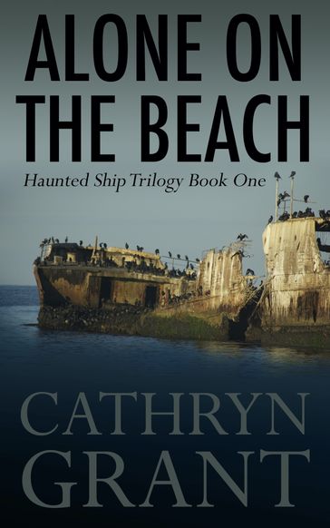 Alone On the Beach: The Haunted Ship Trilogy Book One - Cathryn Grant