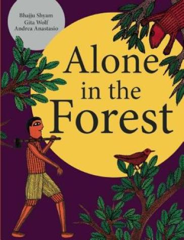 Alone in the Forest - Gita Wolf & Bhajji Shyam