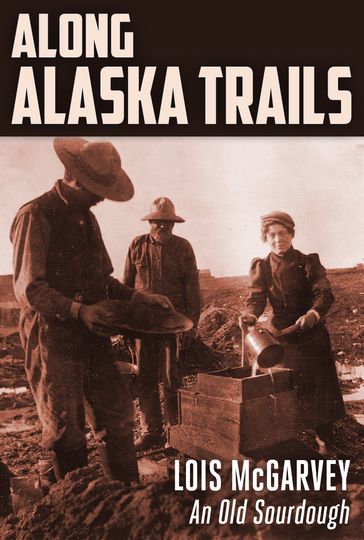 Along Alaska Trails - Lois McGarvey