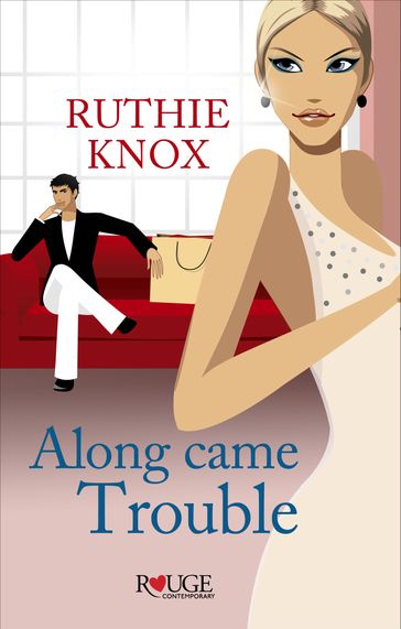 Along Came Trouble: A Rouge Contemporary Romance - Ruthie Knox