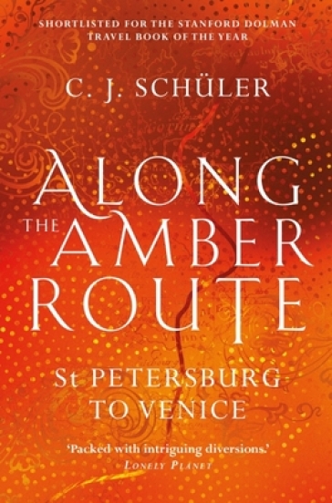 Along the Amber Route - C.J. Schuler