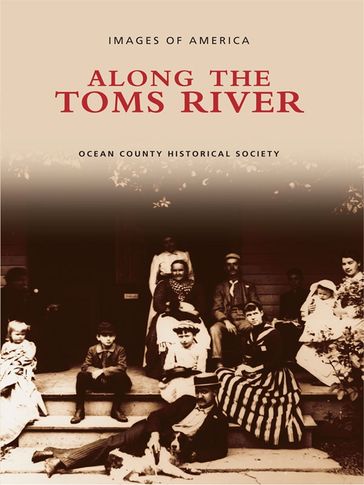 Along the Toms River - Ocean County Historical Society