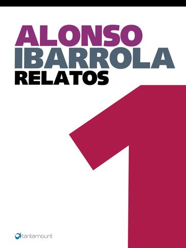 Alonso Ibarrola. Relatos 1 - Alonso Ibarrola