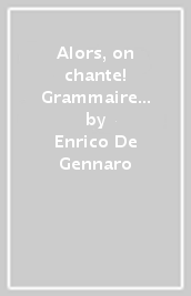Alors, on chante! Grammaire plus. Per la Scuola media. Con e-book. Con espansione online. Vol. 1