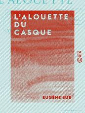 L Alouette du casque - Ou Victoria, la mère des camps