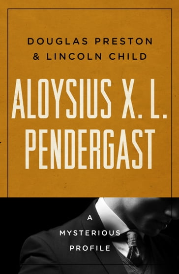 Aloysius X. L. Pendergast - Douglas Preston - Lincoln Child