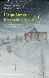 L Alpe Devero tra sogni e ricordi: La casa della contessa-Gli anni del Devero