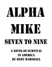 Alpha Mike: Seven to Nine