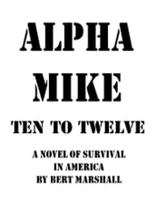 Alpha Mike: Ten to Twelve