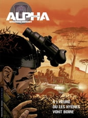 Alpha (Premières Armes) - Tome 5 - À l heure où les hyènes vont boire