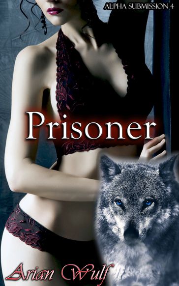 Alpha Submission 4: Prisoner - Arian Wulf