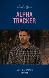 Alpha Tracker (K-9s on Patrol, Book 4) (Mills & Boon Heroes)