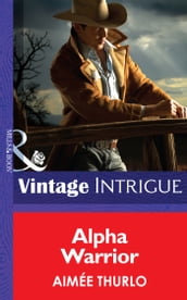 Alpha Warrior (Mills & Boon Intrigue) (Long Mountain Heroes, Book 1)