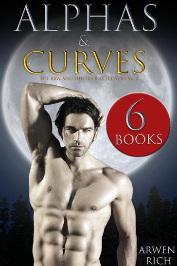 Alphas & Curves: The BBW & Shifter Box Set, Volume 2 (6 Books) - Arwen Rich