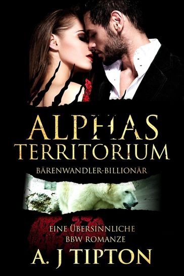 Alphas Territorium: Eine Übersinnliche BBW Romanze - AJ Tipton