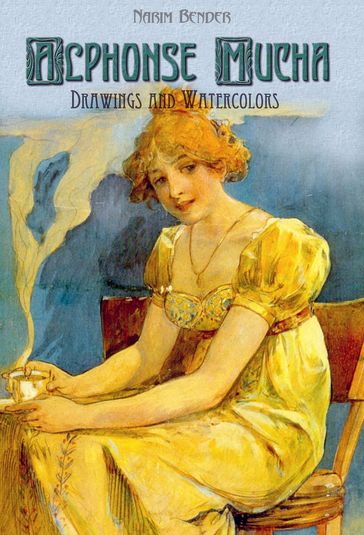 Alphonse Mucha: Drawings and Watercolors - Narim Bender