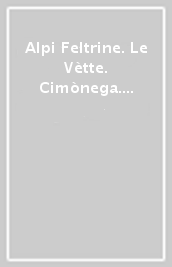 Alpi Feltrine. Le Vètte. Cimònega. Carta topografica in scala 1:25.000, antistrappo, impermeabile, fotodegradabile. Ediz. italiana, inglese, francese e tedesca