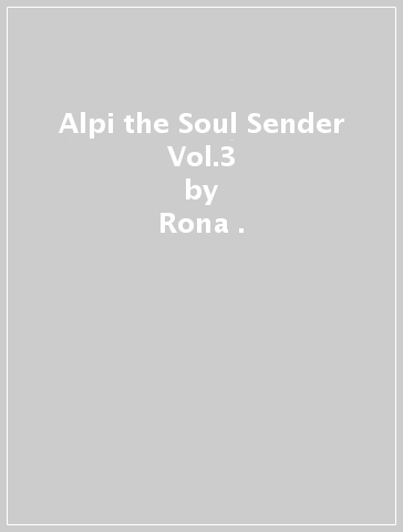 Alpi the Soul Sender Vol.3 - Rona .