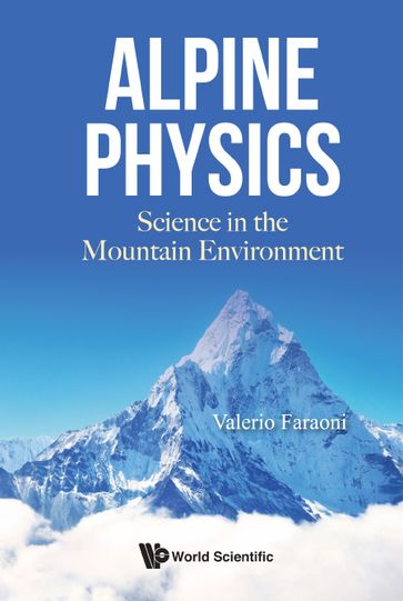 Alpine Physics: Science In The Mountain Environment - Valerio Faraoni