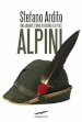 Alpini. Una grande storia di guerra e di pace