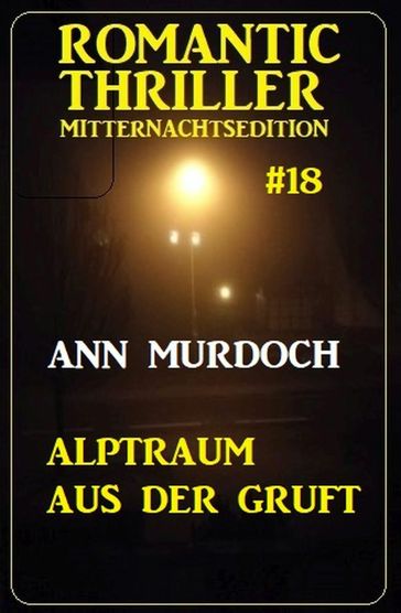 Alptraum aus der Gruft: Romantic Thriller Mitternachtsedition 18 - Ann Murdoch