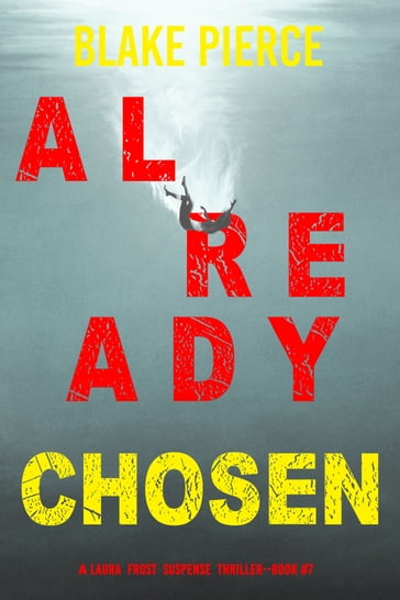 Already Chosen (A Laura Frost FBI Suspense ThrillerBook 7) - Blake Pierce