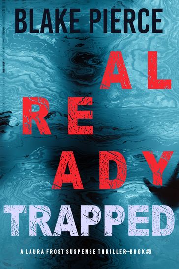 Already Trapped (A Laura Frost FBI Suspense ThrillerBook 3) - Blake Pierce