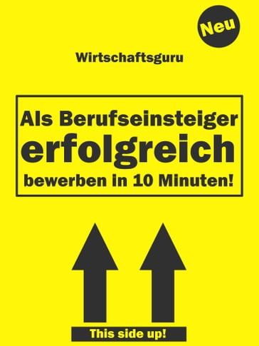 Als Berufseinsteiger erfolgreich bewerben in 10 Minuten - Der Wirtschaftsguru