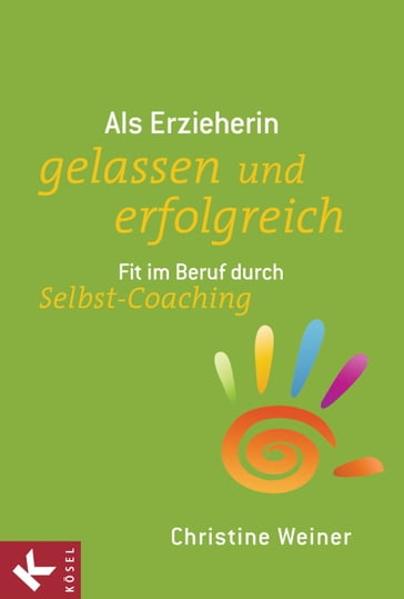 Als Erzieherin gelassen und erfolgreich - Christine Weiner