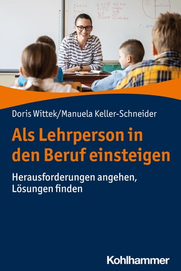 Als Lehrperson in den Beruf einsteigen - Doris Wittek - Manuela Keller-Schneider