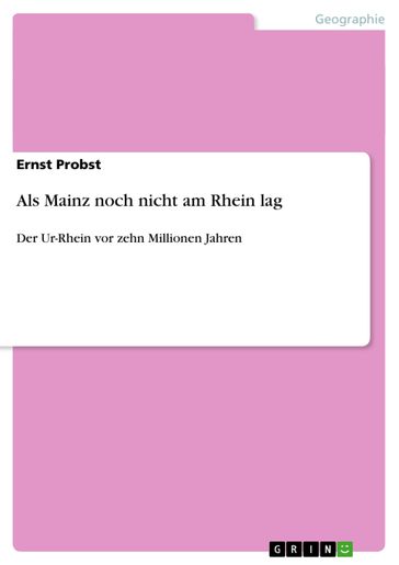 Als Mainz noch nicht am Rhein lag - Ernst Probst