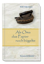 Als Oma das Papier noch bügelte