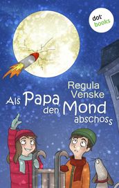 Als Papa den Mond abschoss