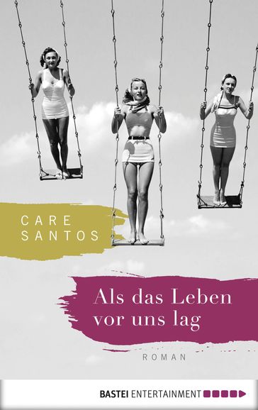 Als das Leben vor uns lag - Care Santos